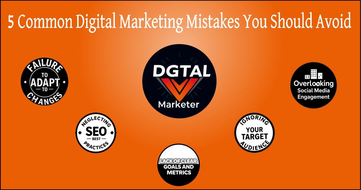 "5 Common Digital Marketing Mistakes You Should Avoid"